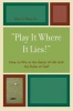 Play it Where it Lies! - How to Win at the Game of Life with the Rules of Golf (Paperback) - Don E Peavy Photo