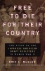 Free to Die for Their Country - The Story of the Japanese American Draft Resisters in World War II (Paperback) - Eric Muller Photo