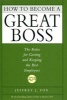 How to Become a Great Boss - The Rules For Getting And Keeping The Best Employees. (Hardcover, 1st ed.) - Jeffrey J Fox Photo