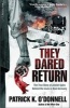 They Dared Return - The True Story of Jewish Spies Behind the Lines in Nazi Germany (Paperback, First Trade Paper ed) - Patrick K ODonnell Photo