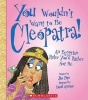 You Wouldn't Want to Be Cleopatra! - An Egyptian Ruler You'd Rather Not Be (Paperback) - Jim Pipe Photo