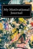 My Motivational Journal (Paperback) - Inspirational Motivational Books Photo