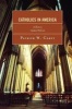 Catholics in America - A History (Paperback, Updated ed) - Patrick W Carey Photo