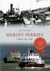 Mersey Ferries Through Time (Paperback) - Ian Collard Photo