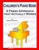 Children's Piano Book - A Fresh Approach That Actually Works (Paperback) - Robert Anthony Photo