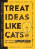 Treat Ideas Like Cats - And Other Creative Quotes to Inspire Creative People (Paperback) - Zachary Petit Photo