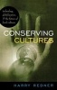 Conserving Cultures - Technology, Globalization and the Future of Local Cultures (Hardcover, New) - Harry Redner Photo