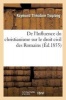 de L Influence Du Christianisme Sur Le Droit Civil Des Romains (French, Paperback) - Troplong R Photo