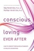 Conscious Loving Ever After - How to Create Thriving Relationships at Midlife and Beyond (Paperback) - Gay Hendricks Photo