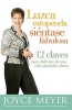 Luzca Estupenda, Sientase Fabulosa - 12 Claves Para Disfrutar de una Vida Saludable Ahora (English, Spanish, Paperback) - Joyce Meyer Photo