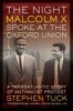 The Night Malcolm X Spoke at the Oxford Union - A Transatlantic Story of Antiracist Protest (Hardcover) - Stephen Tuck Photo