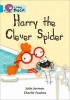 Collins Big Cat - Harry the Clever Spider: Band 07/Turquoise (Paperback, American English ed) - Julia Jarman Photo