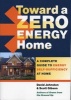 Toward a Zero Energy Home - A Complete Guide to Energy Self-sufficiency at Home (Paperback) - David Johnston Photo