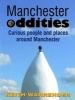 Manchester Oddities - Curious People and Places Around Manchester (Paperback) - Keith Warrender Photo