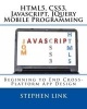 Html5, Css3, JavaScript, Jquery Mobile Programming - Beginning to End Cross-Platform App Design (Paperback) - Stephen Link Photo