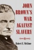 John Brown's War Against Slavery (Hardcover) - Robert E McGlone Photo