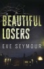 Beautiful Losers - A Novel of Suspense (Paperback) - Eve Seymour Photo