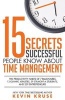 15 Secrets Successful People Know about Time Management - The Productivity Habits of 7 Billionaires, 13 Olympic Athletes, 29 Straight-A Students, and 239 Entrepreneurs (Paperback) - Kevin Kruse Photo