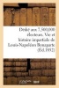 Dedie Aux 7,500,000 Electeurs. Vie Et Histoire Impartiale de Louis-Napoleon Bonaparte (French, Paperback) - Sans Auteur Photo