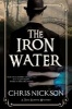 The Iron Water - A Victorian Police Procedural (Hardcover, First World Publication) - Chris Nickson Photo