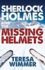 Sherlock Holmes and the Missing Helmets (Paperback) - Teresa Wimmer Photo