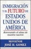 Inmigraci N y El Futuro de Estados Unidos de Am Rica: - Renovando El Alma de Nuestra Naci N (Paperback) - Jose Gomez Photo