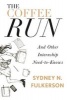 The Coffee Run: And Other Internship Need-To-Knows - And Other Internship Need-To-Knows (Paperback) - Sydney N Fulkerson Photo