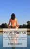 Soul Break - Mindful Moments to Nurture Your Mind Body and Spirit (Paperback) - John Moore Photo