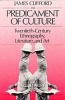 The Predicament of Culture - Twentieth-Century Ethnography, Literature and Art (Paperback) - James Clifford Photo