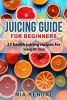 Juicing Guide for Beginners - 25 Health Juicing Recipes for Weight Loss (Paperback) - Mia Kendal Photo