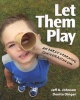 Let Them Play - An Early Learning (UN)curriculum) (Paperback, New) - Jeff A Johnson Photo