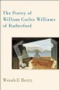 The Poetry of William Carlos Williams of Rutherford (Paperback) - Wendell Berry Photo