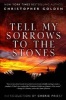 Tell My Sorrows to the Stones (Paperback) - Christopher Golden Photo