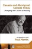 Canada and Aboriginal Canada Today - Changing the Course of History (Paperback) - Paul Martin Photo