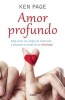 Amor Profundo / Deeper Dating: How to Drop the Games of Seduction and Discover the Power of Intimacy (Spanish, Paperback) - Ken Page Photo