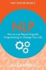 NLP - How to Use Neuro-Linguistic Programming to Change Your Life (Paperback) - Ali Campbell Photo