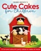 's Cute Cakes for Children - 15 Fun and Colourful Party Cakes to Make at Home (Hardcover) - Debbie Brown Photo