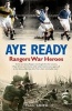 Aye Ready: Rangers War Heroes (Hardcover) - Paul Smith Photo