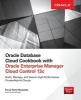 Oracle Database Cloud Cookbook with Oracle Enterprise Manager 13c Cloud Control (Paperback) - Porus Homi Havewala Photo