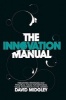 The Innovation Manual - Integrated Strategies and Practical Tools for Bringing Value Innovation to the Market (Hardcover) - David Midgley Photo