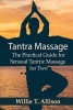 Tantra Massage - The Practical Guide for Sensual Tantric Massage for Two (Paperback) - Willie T Allison Photo