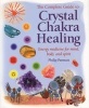 The Complete Guide to Crystal Chakra Healing - Energy Medicine for Mind, Body and Spirit (Paperback) - Philip Permutt Photo