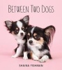 Between Two Dogs (Hardcover) - Shaina Fishman Photo