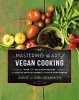 Mastering the Art of Vegan Cooking - Over 200 Delicious Recipes and Tips to Save You Money and Stock Your Pantry (Hardcover) - Annie Shannon Photo