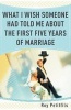 What I Wish Someone Had Told Me About the First Five Years of Marriage (Paperback) - Roy Petitfils Photo