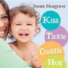 Kiss, Tickle, Cuddle, Hug (Board book) - Susan Musgrave Photo