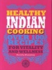 Healthy Indian Cooking - Over 100 Recipes for Vitality and Health (Paperback) - Monisha Bharadwaj Photo