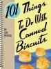 101 Things to Do with Canned Biscuits (Spiral bound) - Toni Patrick Photo