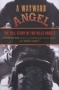 Wayward Angel - The Full Story of the Hells Angels (Paperback, 2nd Revised edition) - George Wethern Photo