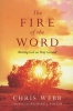 The Fire of the Word - Meeting God on Holy Ground (Paperback) - Chris Webb Photo